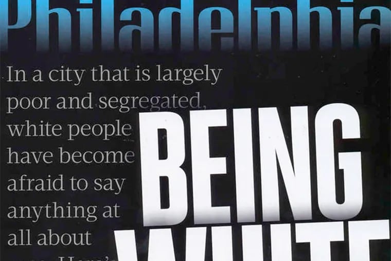 Philadelphia Magazine's March cover story, "Being White in Philly," has received an immense amount of criticism and backlash from readers and the national media.