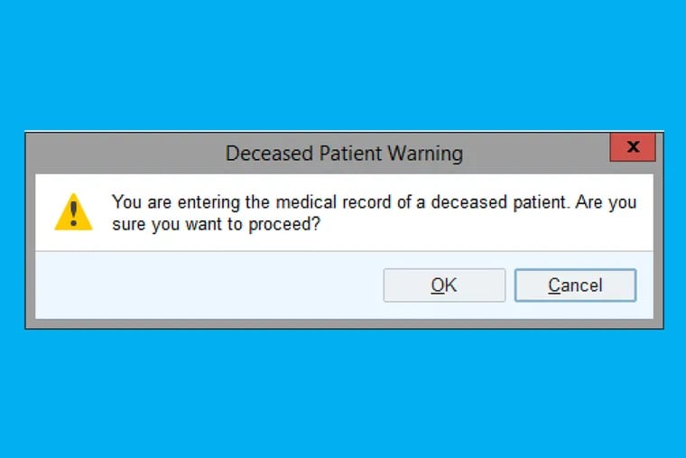 Recently, while following up on my list of patients, I clicked to open a chart, only to be greeted with a pop-up alert: “You are entering the medical record of a deceased patient. Are you sure you want to proceed?” That hit me like a gut-punch.