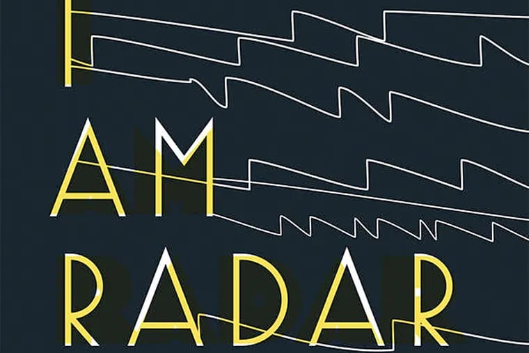 "I Am Radar" by Reif Larsen. (From the book cover)