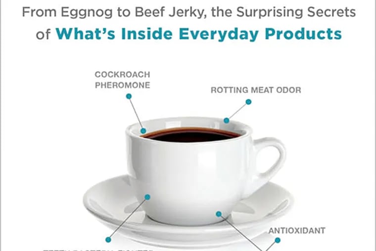 "This is What You Just Put Inside Your Mouth?: From Egg Nog to Beef Jerky, the Surprising Secrets of What's Inside Everyday Products" by Patrick Di Justo. (From the book cover)