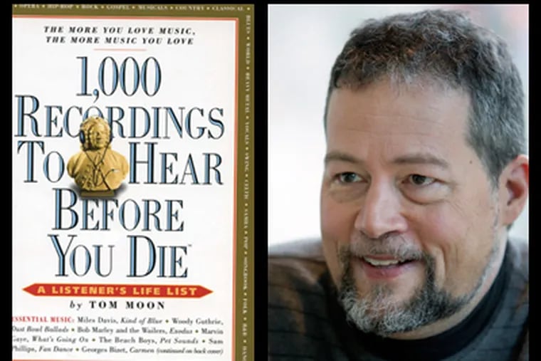 Tom Moon, former music critic for The Inquirer, has written "1,000 Recordings To Hear Before You Die." Among the selections: The Beach Boys' "Pet Sounds," Marvin Gaye's "What's Going On" and Georges Bizet's "Carmen." (Elizabeth Robertson / Staff Photographer )