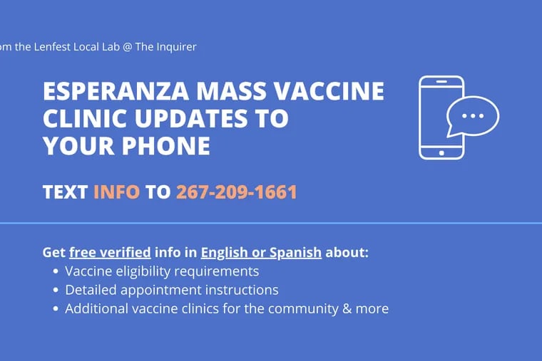 Text INFO to 267–209–1661 to receive free, verified information about how to get vaccinated at the clinic from the Lenfest Lab @ The Inquirer.