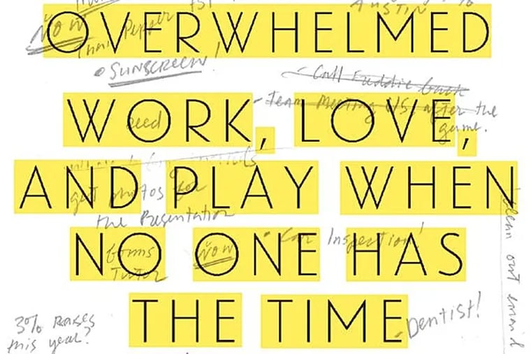 &quot;Overwhelmed: Work, Love, and Play When No One Has the Time&quot; by Brigid Schulte. (From the book jacket)