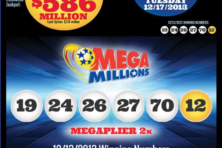 The Mega Millions jackpot for Tuesday, Dec. 17, 2013, was boosted the day before to $586 million.