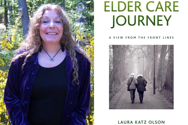 Laura Katz Olson, a Lehigh University professor and author of "Elder Care Journey," says: "I had a lot of ideas on paper. They didn't seem real until I experienced them myself."