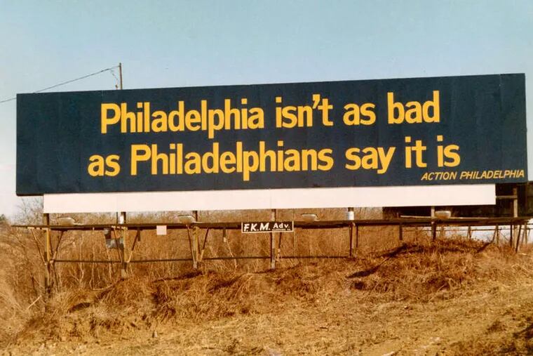 Though this billboard was put up in the 1970s along the Expressway, its message still rings true today. In fact, foreigners who were brought here through a State Department-affiliated program lauded Philly's cleanliness, safety and friendliness.