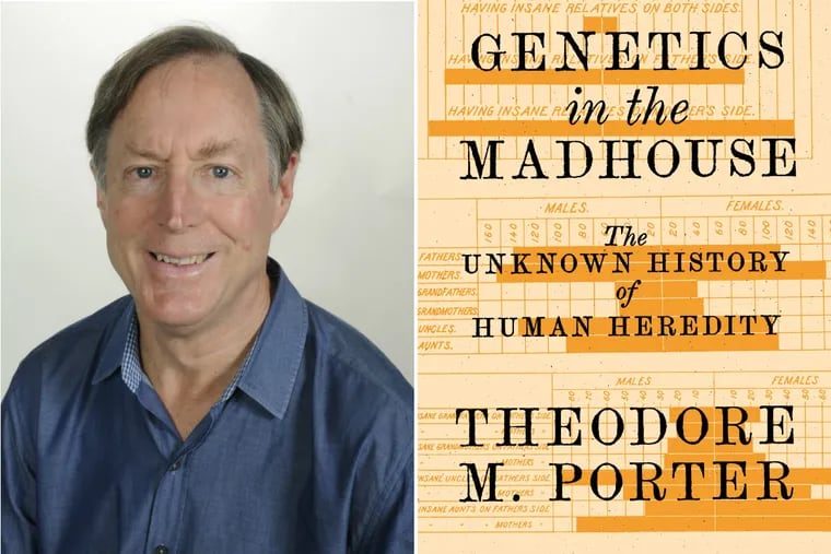 Theodore M. Porter, author of "Genetics in the Madhouse."