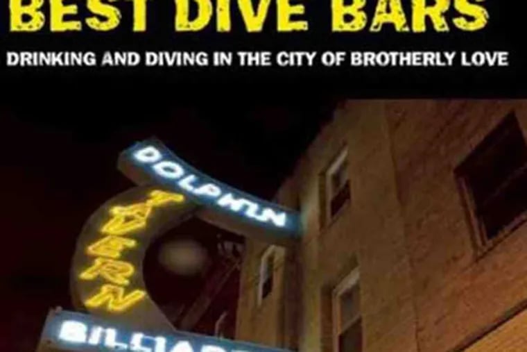 "Philadelphia's Best Dive Bars" by Brian McManus unashamedly looks at watering holes.