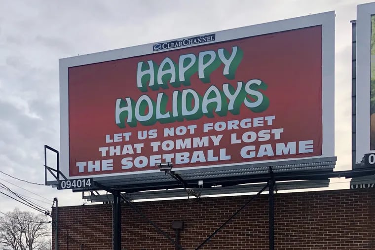 This billboard went up last week in Delaware County outside J.T. Brewski's Pub to poke fun at Tom Smith, the bar owner whose softball team lost a charity game in May. The move was orchestrated by leadership of the other team, who have been engaged in an epic smack talk competition with Smith for the better part of a decade.