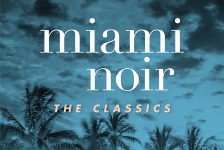 "Miami Noir: The Classics," edited by Les Standiford.