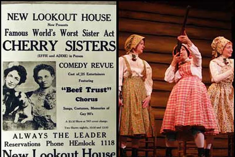 Left: Original Cherry Sisters poster. Megan Bellwoar, Mary Martello and Mary McCool rehearse 1812 Production's play, 'Cherry Bomb: The Worst Act in Vaudeville.' ( Rachel Playe / Staff Photographer )
