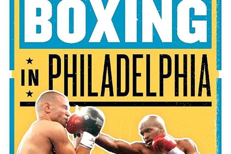 "Boxing in Philadelphia" captures the gritty ethos of Philadelphia boxers. (From the book cover)