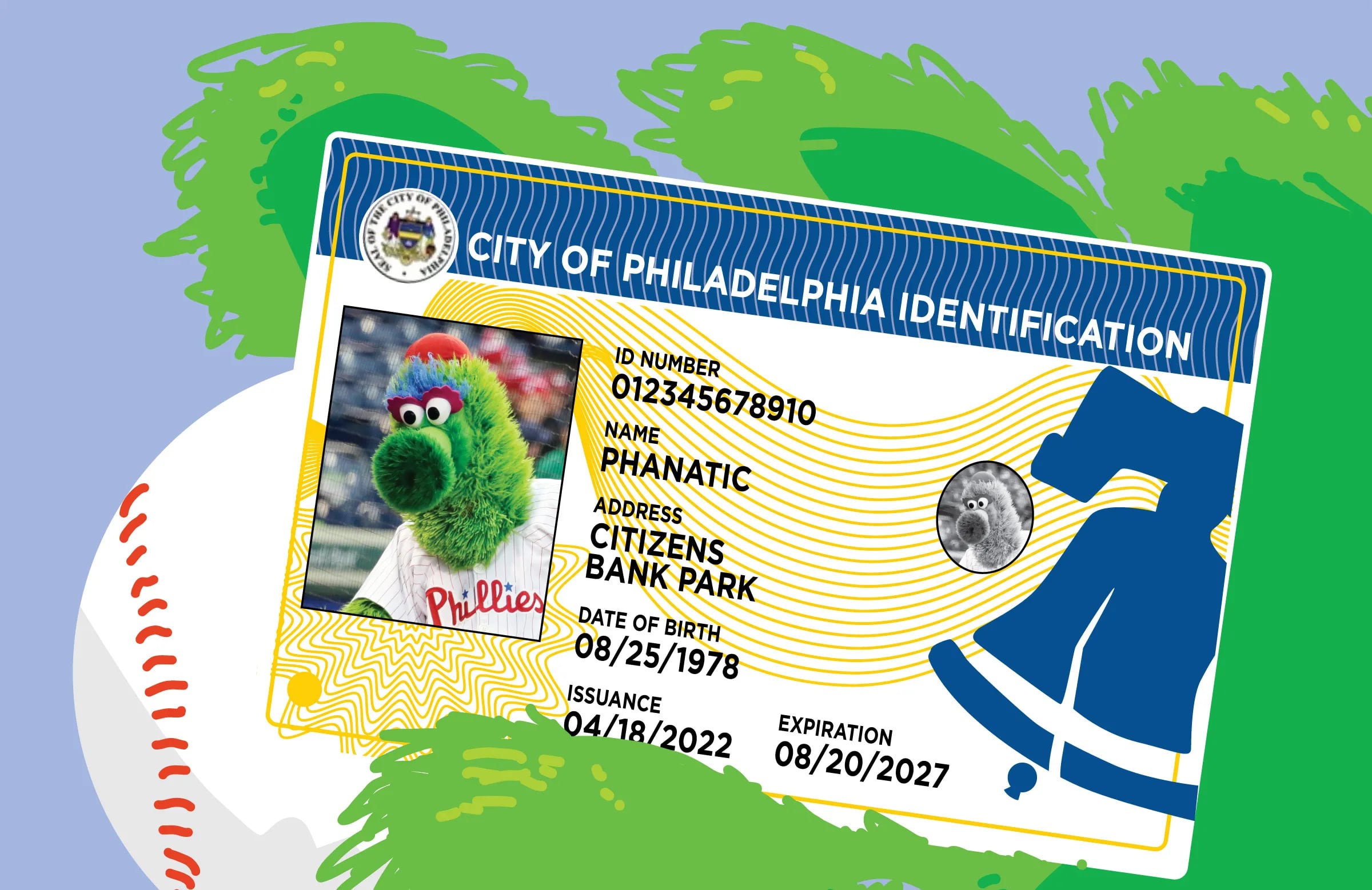 Philly Phanatic's PHL City ID. As long as you can prove your identity and that you live in Philadelphia, you are able to get a municipal photo ID card.