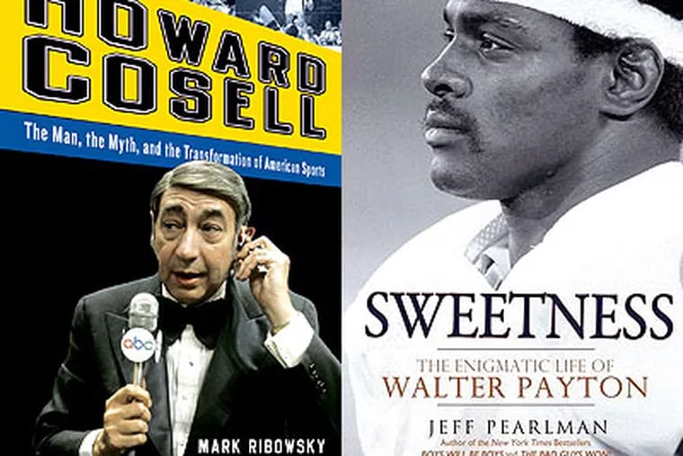 Mark Ribowski's "Howard Cosell: The Man, the Myth, and the Transformation of American Sports," and Jeff Pearlman's "Sweetness: The Enigmatic Life of Walter Payton."