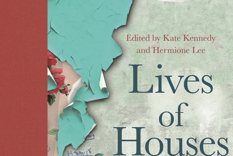 "The Lives of Houses,"  essays edited by Kate Kennedy and Hermione Lee.