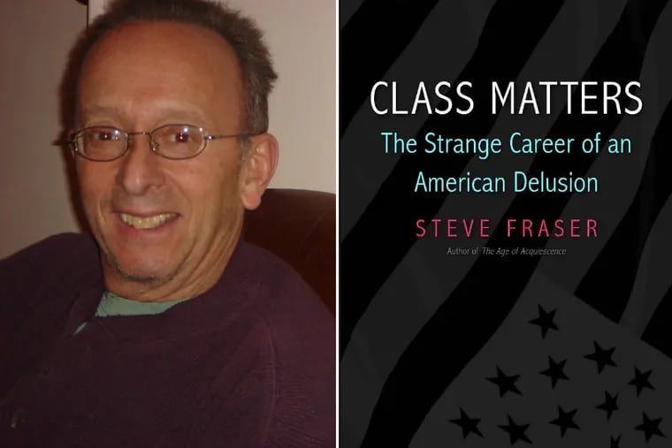 Steve Fraser, author of “Class Matters.”