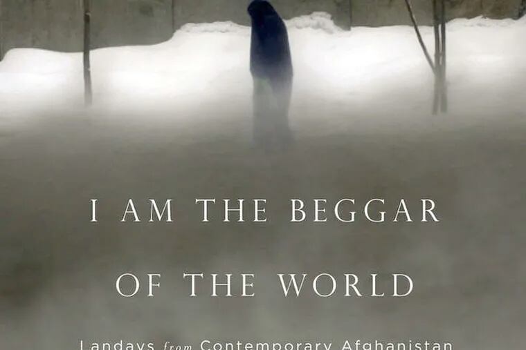 &quot;I am the Beggar of the World: Landays from Comtemporary Afghanistan,&quot; translated by Eliza Griswold, with photographs by Seamus Murphy.