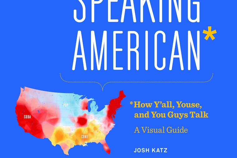 "Speaking American: How Y'all, Youse, and You Guys Talk - A Visual Guide" by Josh Katz.