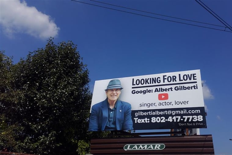 Albert Gilberti's billboard popped up in Grays Ferry in September. The 70-year-old Vermont resident is looking to get some media attention — and maybe a date.