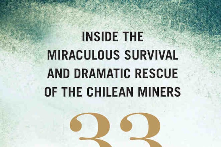 In "33 Men," Jonathan Frank- lin, top, re-creates hidden scenes from the early days of the Chilean mine crisis, and includes delightful surprises.