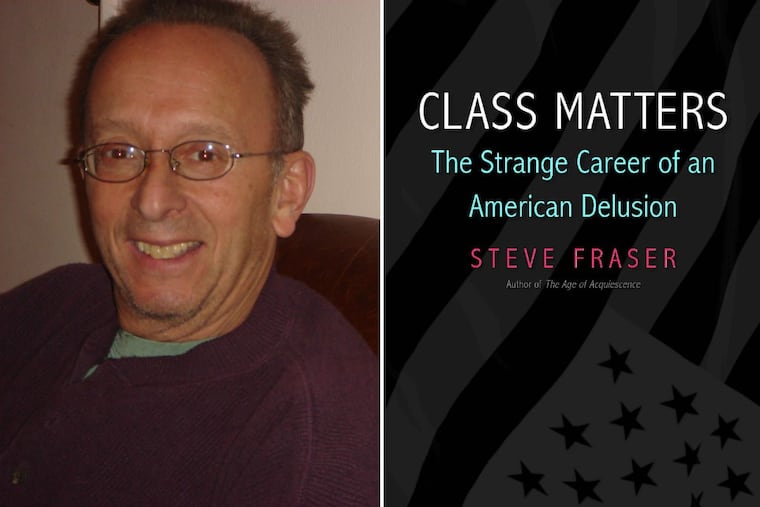 Steve Fraser, author of “Class Matters.”