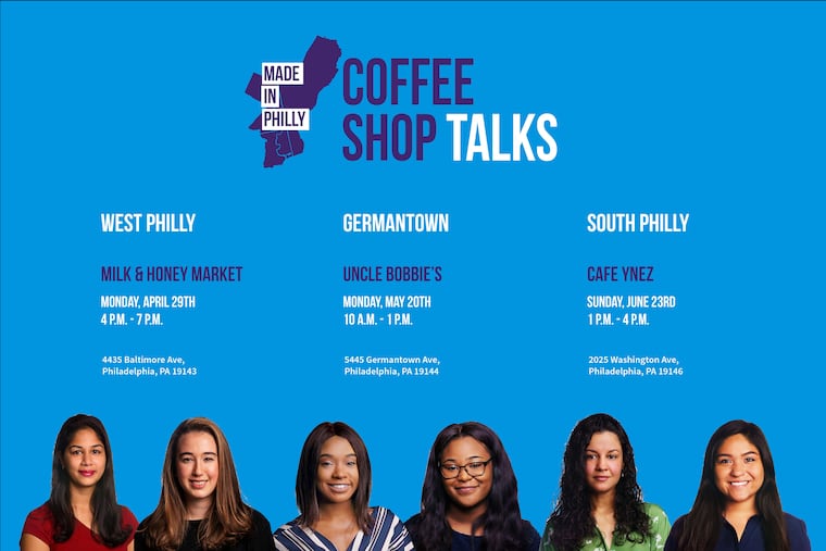 As part of the Made In Philly project, The Philadelphia Inquirer's Lenfest fellows will be hosting coffee shop conversations around the city.