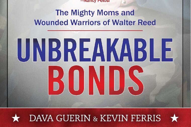 "Unbreakable Bonds: The Mighty Moms and Wounded Warriors of Walter Reed" by Dava Guerin and Kevin Ferris.