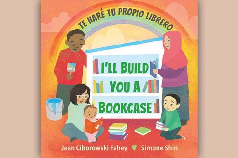 The cover of 'I'll Build You a Bookcase,' a new book designed to encourage adults to regularly read to newborns, infants, and toddlers. Written by Jean Ciborowski Fahey and illustrated by Simone Shin, the book is the result of a project funded by the William Penn Foundation.
