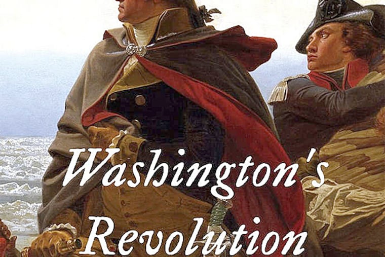 "Washington's Revolution: The making of America's first leader" by Robert Middlekauff. (From the book cover)