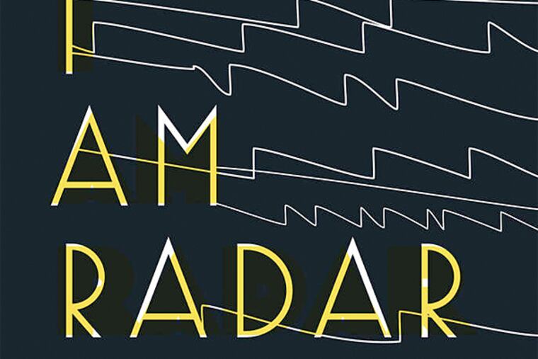 "I Am Radar" by Reif Larsen. (From the book cover)