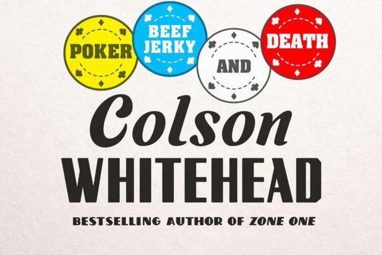 "The Noble Hustle: Poker, Beef Jerky, and Death" by Colson Whitehead.