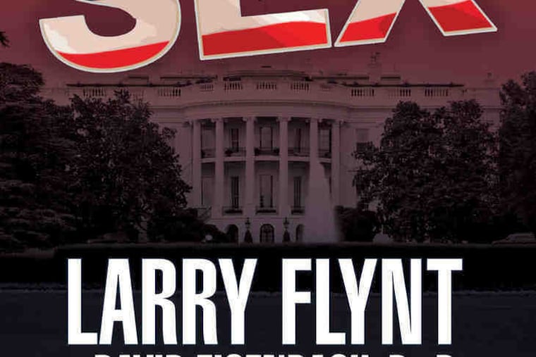 Larry Flynt and his coauthor write of Thomas Jefferson, James Buchanan,and Bill Clinton, among others.