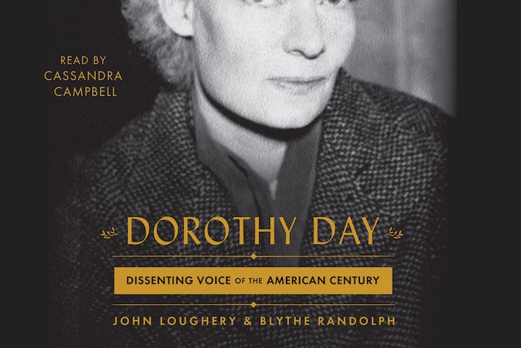 "Dorothy Day: Dissenting Voice of the American Century," by John Loughery and Blythe Randolph.