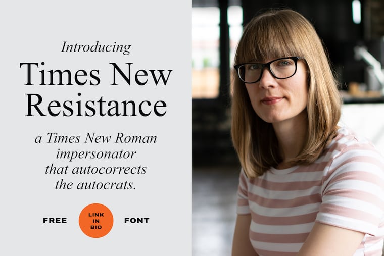 Graphic designer Abby Haddican created a free downloadable font called Times New Resistance as an act of protest against the Trump administration. The font is meant to be a social commentary that "autocorrects the autocrats."