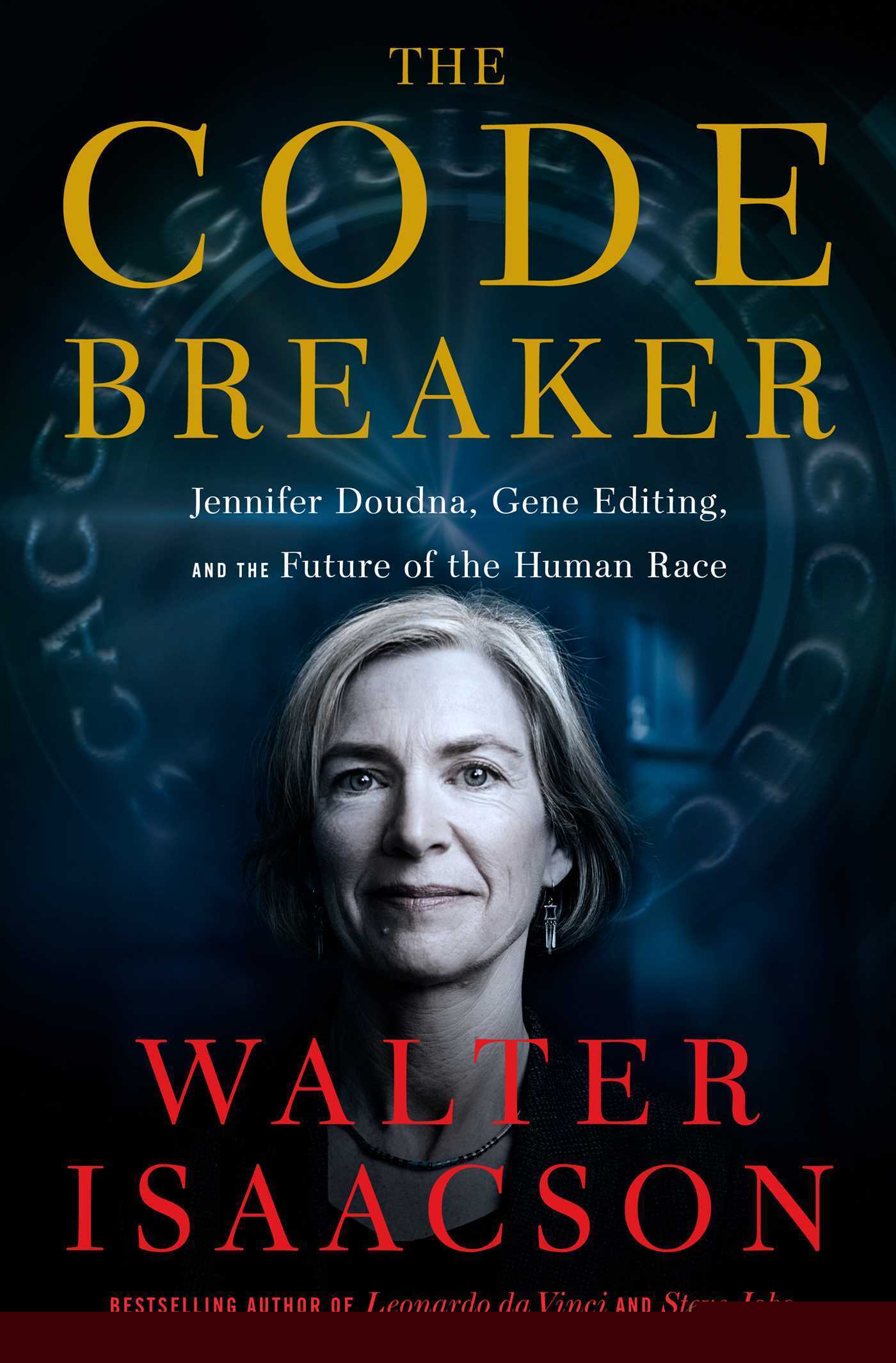 This cover image released by Simon & Schuster shows "The Code Breaker: Jennifer Doudna, Gene Editing and the Future of the Human Race," by Walter Isaacson. (Simon & Schuster via AP)