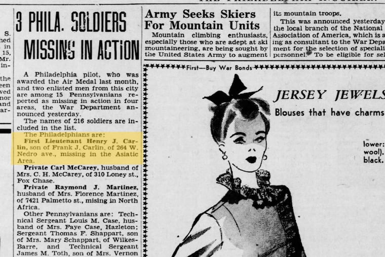 On Aug. 30, 1943, the Philadelphia Inquirer reported that Henry J. Carlin was missing in action. It was unconfirmed at the time, but Carlin had died during a bombing mission in Burma on Aug. 3.