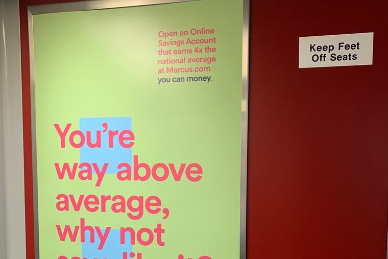 Ad on a Septa train serving Delaware County for Goldman Sachs. The Wall Street investment bank, sees Philly commuters' savings as a cheap source of funding and is using its new online Marcus bank accounts to try to lure customers away from local banks