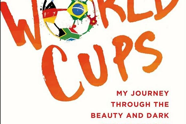"Eight World Cups: My Journey through the Beauty and Dark Side of Soccer" by George Vecsey. (From the book jacket)