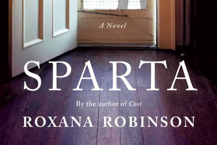 "Sparta" by Roxana Robinson From the book jacket