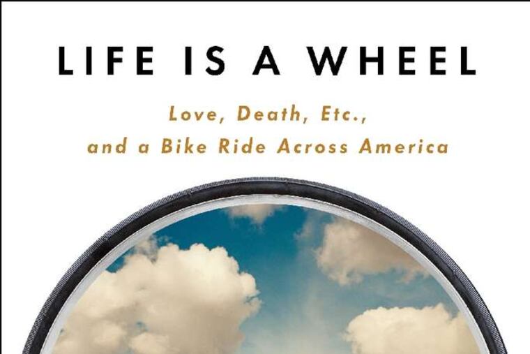 "Life is a Wheel: Love, Death, Etc., and a Bike Ride Across America" by Bruce Weber. From the book jacket
