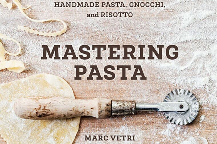 "Mastering Pasta" by Marc Vetri with David Joachim. (From book cover)