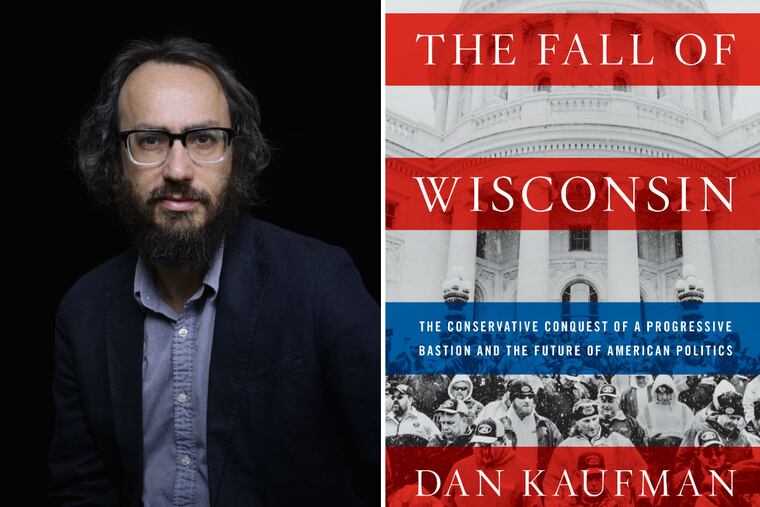 Dan Kaufman, author of "The Fall of Wisconsin."