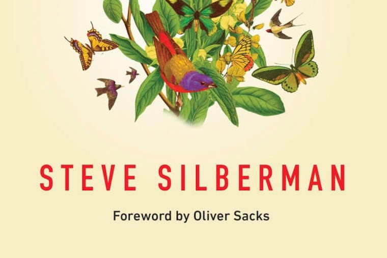 "NeuroTribes : The Legacy of Autism and the Future of Neurodiversity," by Steve Silberman. From the book jacket