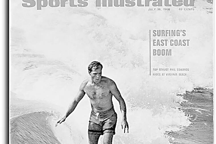 Champion surfer Phil Edwards was pictured on a 1966 Sports Illustrated cover touting "Surfing's East Coast Boom."